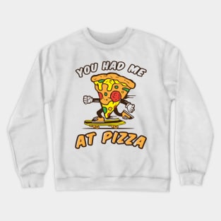 You had me at pizza funny, pizza lovers Crewneck Sweatshirt